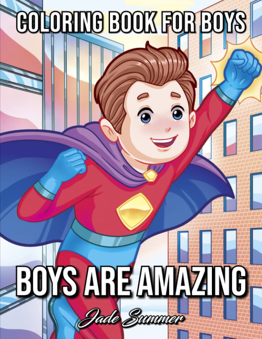 Boys Are Amazing: An Inspirational Coloring Book for Boys to Motivate, Encourage and Build Confidence