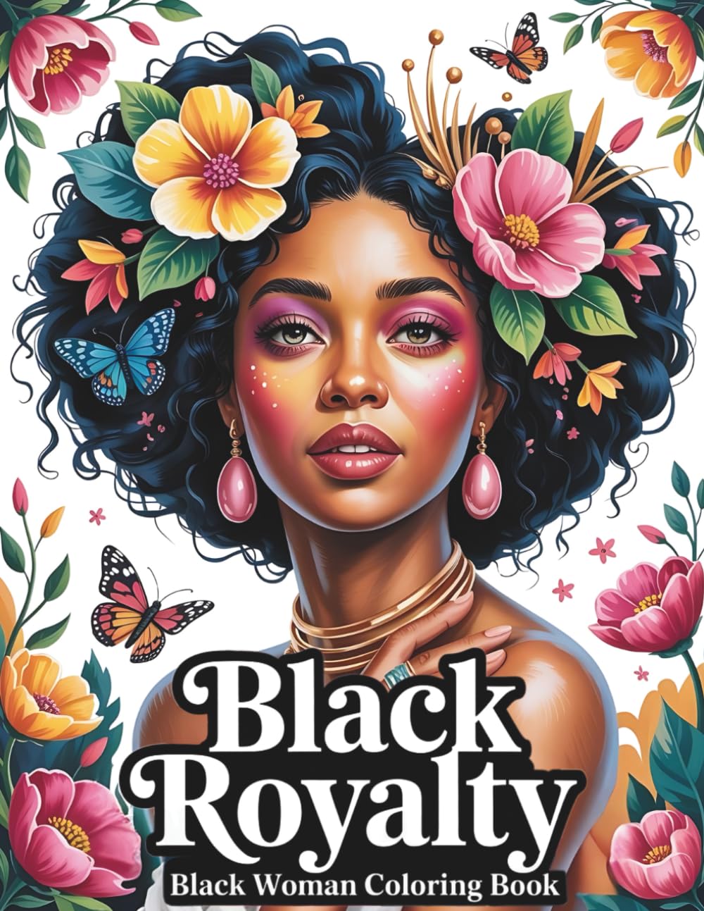 Black Royalty: Black Women Coloring Book for Adults: 50 Beautiful Portraits of Black Women with Afro Hair, Braids, and Locs Surrounded by Elegant Patterns for Creativity, Relaxation, and Stress Relief