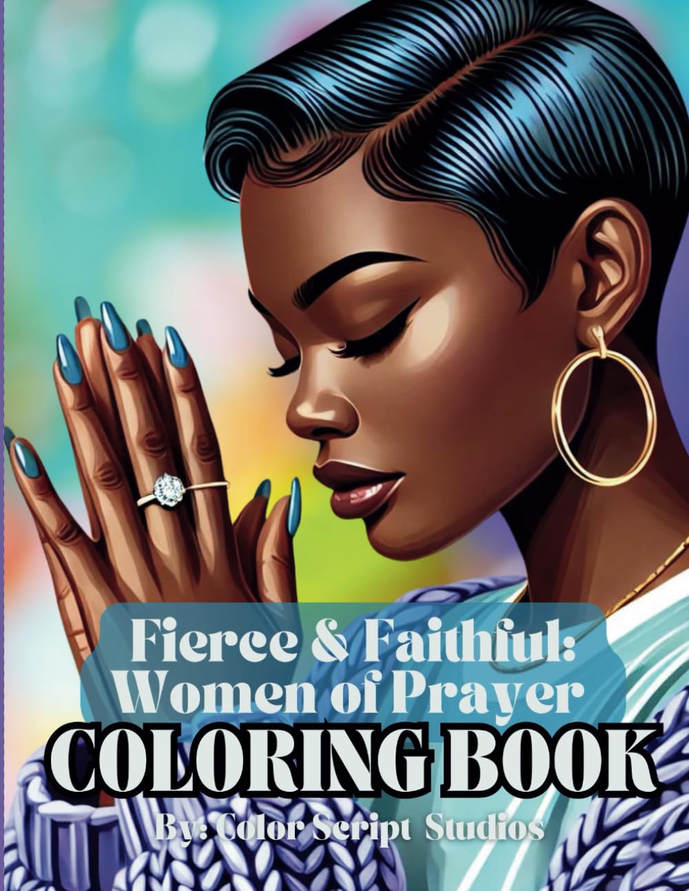 Fierce & Faithful: Women of Prayer: Black Girl Coloring Book