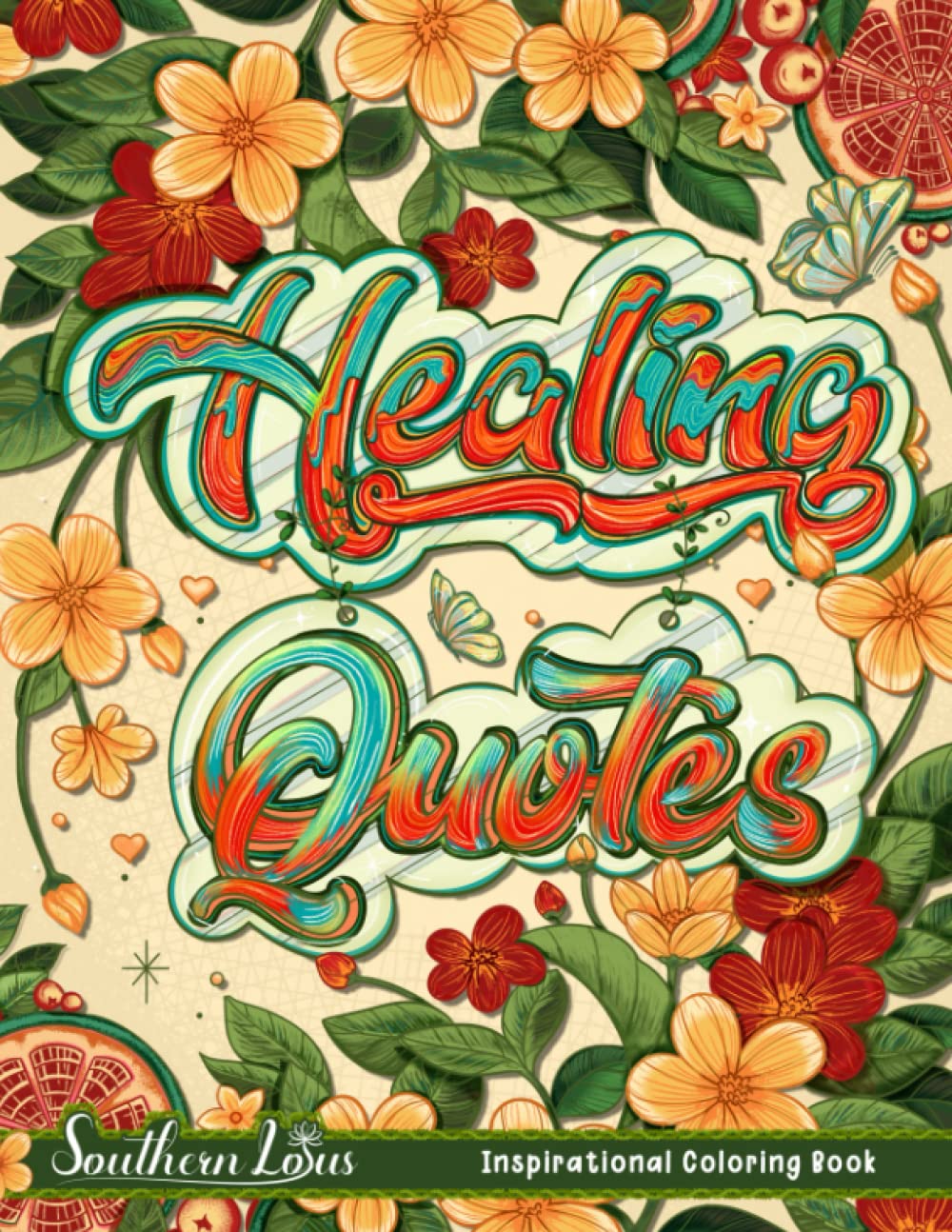 Healing Quotes Coloring Book: A Collection Of Mindfulness Affirmations And Inspirational Sayings, Therapy Gifts For Adults To Relaxation, Stress Relieving, Mind and Soul Repairing