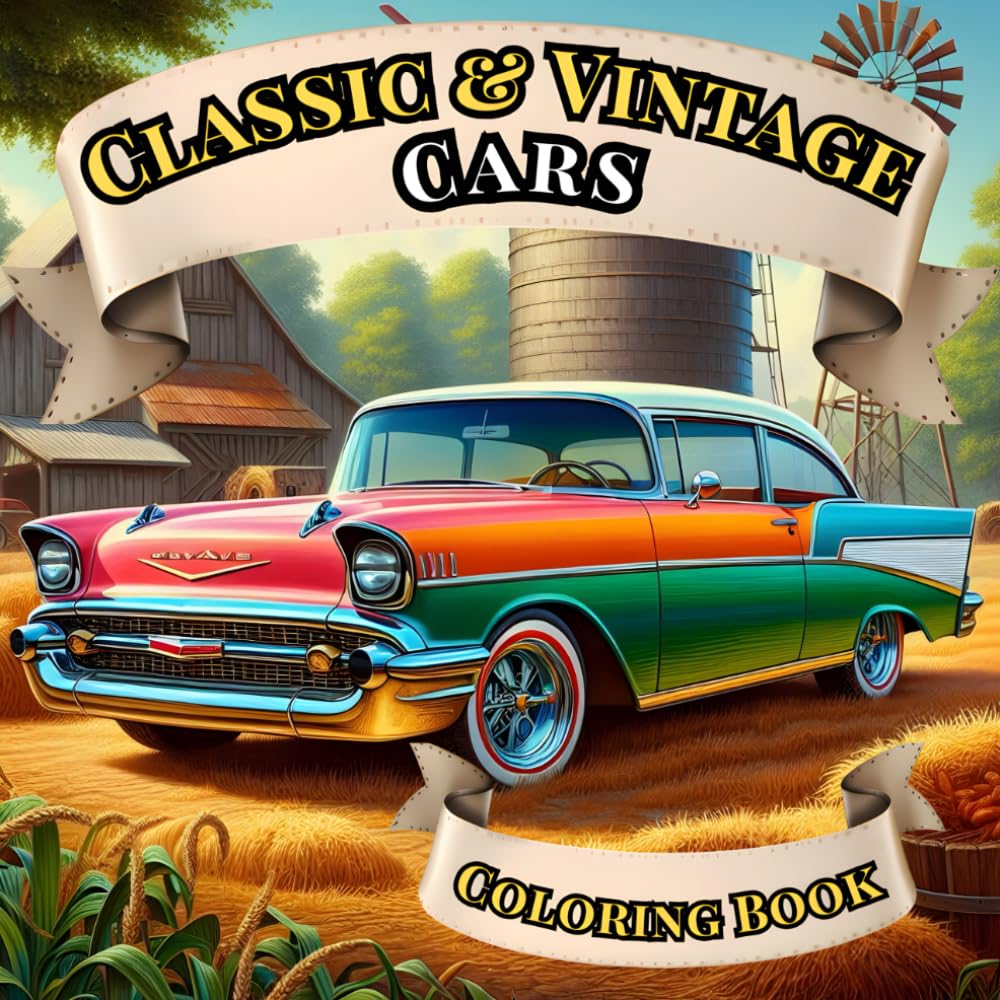 Classic and Vintage Cars Coloring Book for Adults: Muscle Cars, Hot Rods, and Trucks – Stress-Relieving Designs for Car Enthusiasts, Men and Women (The Ultimate Car Coloring Book Collection)