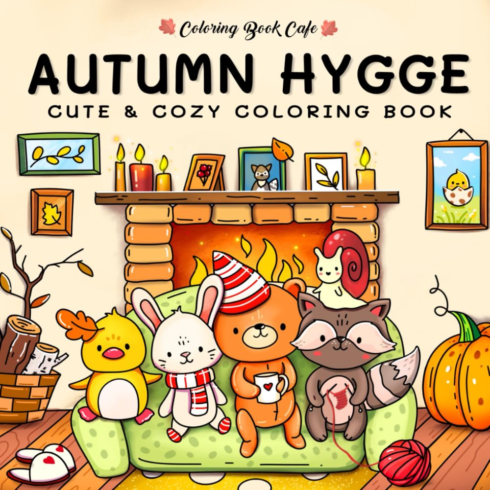 Autumn Hygge: Cute and Cozy Coloring Book for Adults & Teens Featuring Autumn Scenes with Adorable Animals Characters