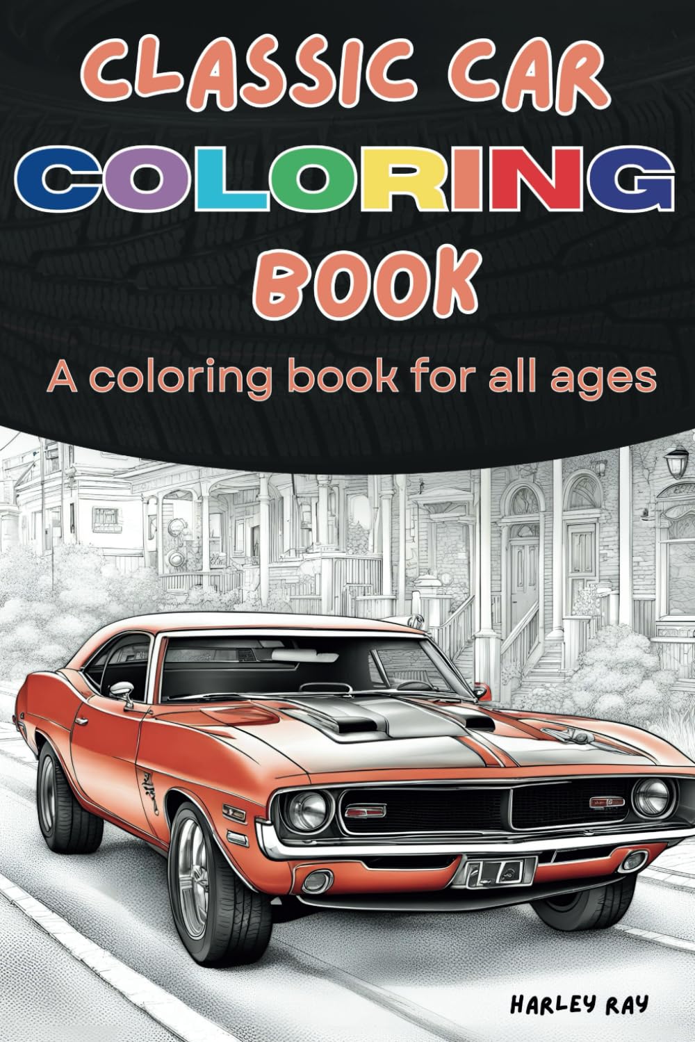 Classic Car Coloring Book: A Coloring Book For All Ages (Coloring Book Series)