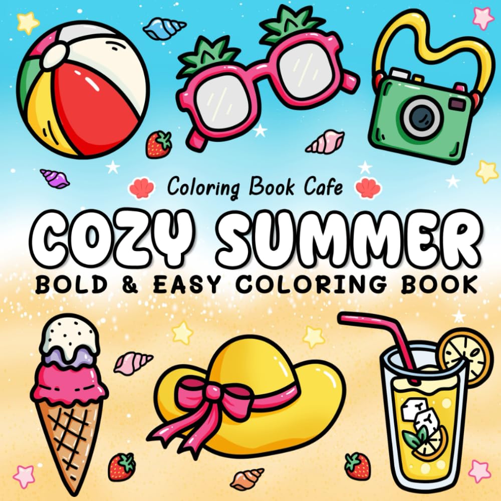 Cozy Summer: Bold & Easy Coloring Book for Adults and Teens Featuring Fun Summer Designs for Stress Relief and Relaxation (Bold and Easy Coloring Books)
