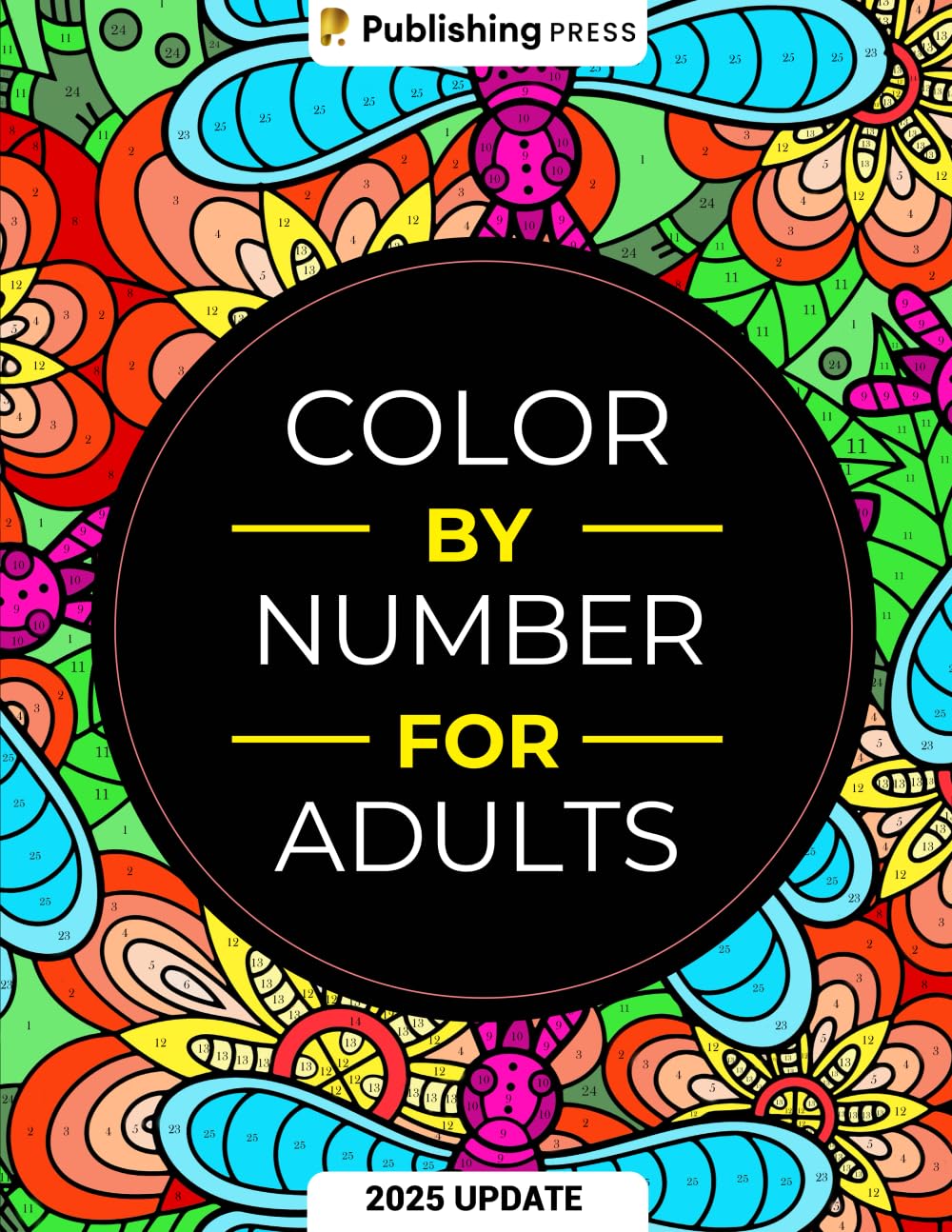 Color By Number For Adults: 75 Beautiful Pictures Designed For Fun, Adult Relaxation & Stress Relief Coloring For Hours On End (includes Flowers, Animals, Mandala, Nature, Landscapes & Much More)