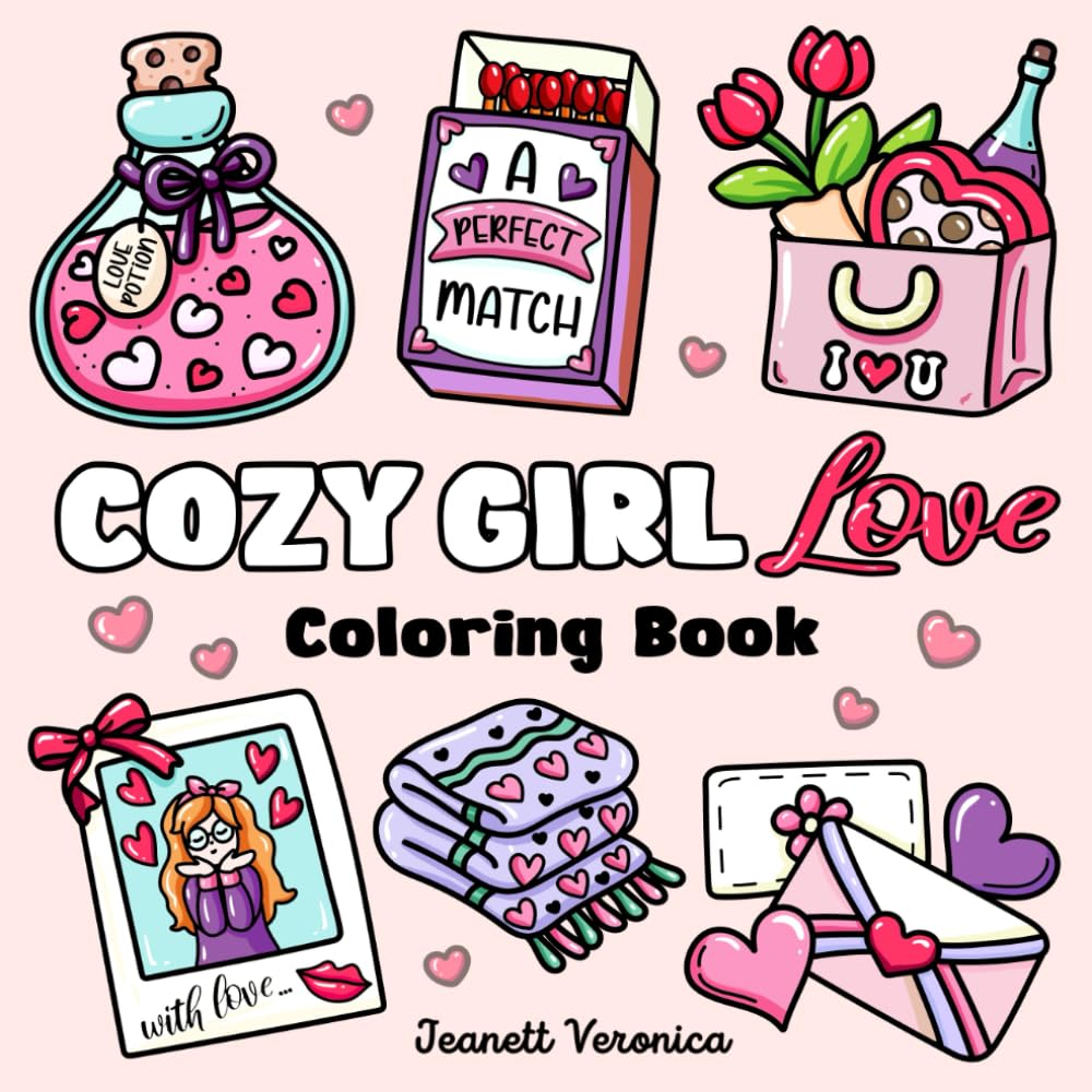 Cozy Girl Love Coloring Book: Bold and Easy Valentine's Day Inspired Designs for Adults & Teens. Simple, Cute, Romance Illustrations with Thick Lines (Cozy Girl Series)