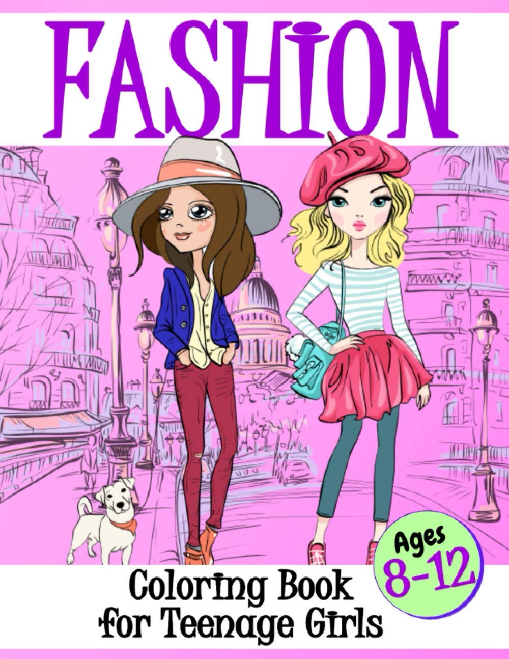 Fashion Coloring Book For Teenage Girls Ages 8-12: Stylish Fun and Beauty Colouring Pages for Girls, Kids, Teens and Women| Gift For Fashion Lovers