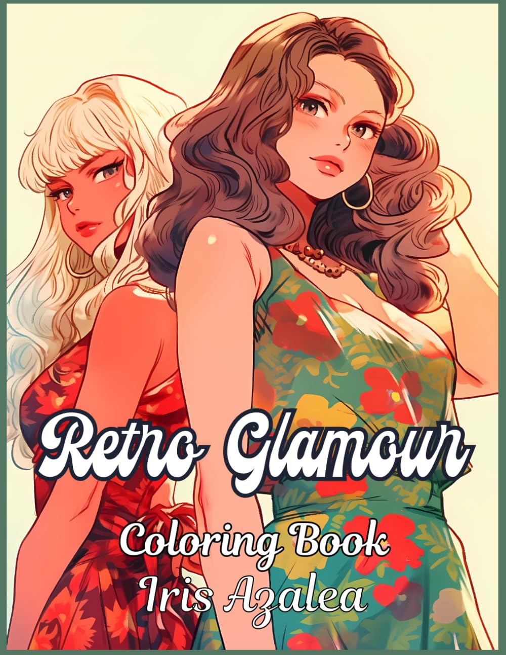Retro Glamour: 70's Fashion Women Coloring Book for Adults and Teens - 50 Vintage Images for Relaxation, Creativity, and Style Inspiration: Adult ... and explore creativity, focus and relaxation
