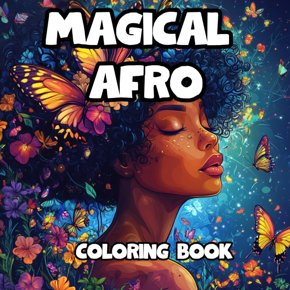 Magical Afro Coloring book: 34 unique fun illustrations of Black Woman Magical Afros