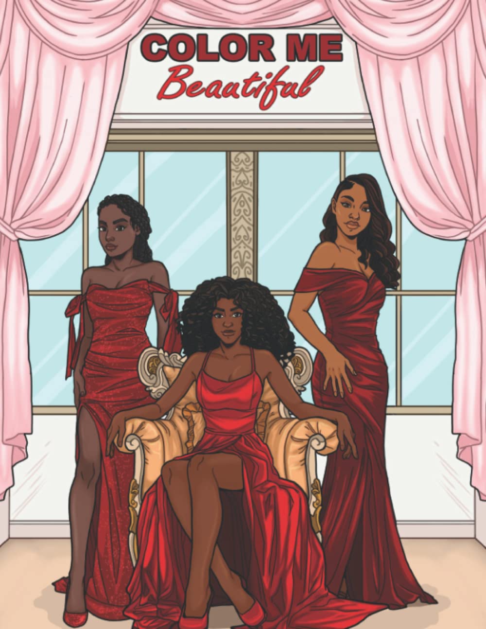 Color Me Beautiful - A Coloring Book Celebrating Black Woman: Unique and Beautiful Illustrations to Uplift, Inspire and Release Stress for Adults