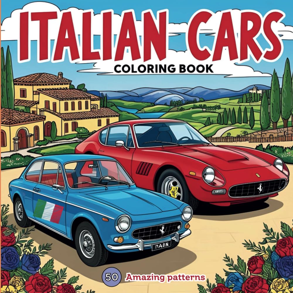 Italian Cars Coloring Book: A Stylish Coloring Adventure Featuring Classic and Modern Italian Cars for Kids, Teens, and Adults (Car Coloring Books)