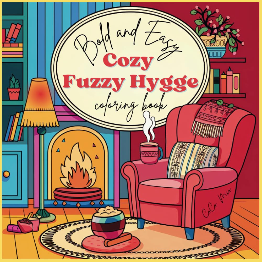 Bold and Easy Fuzzy Hygge Coloring book: Relax and Unwind with Cute and Cozy Hygge-Inspired Coloring Pages