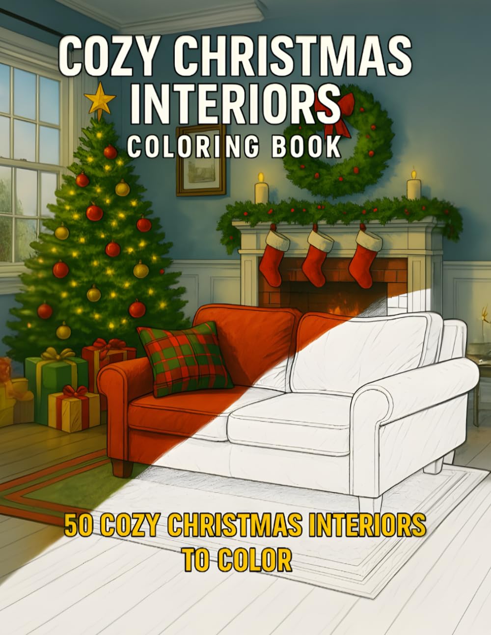 Cozy Christmas Interiors Coloring Book: Realistic holiday home scenes with fireplaces, Christmas trees, candles, and festive rooms to color and unwind (Cozy Winter Coloring Collection)