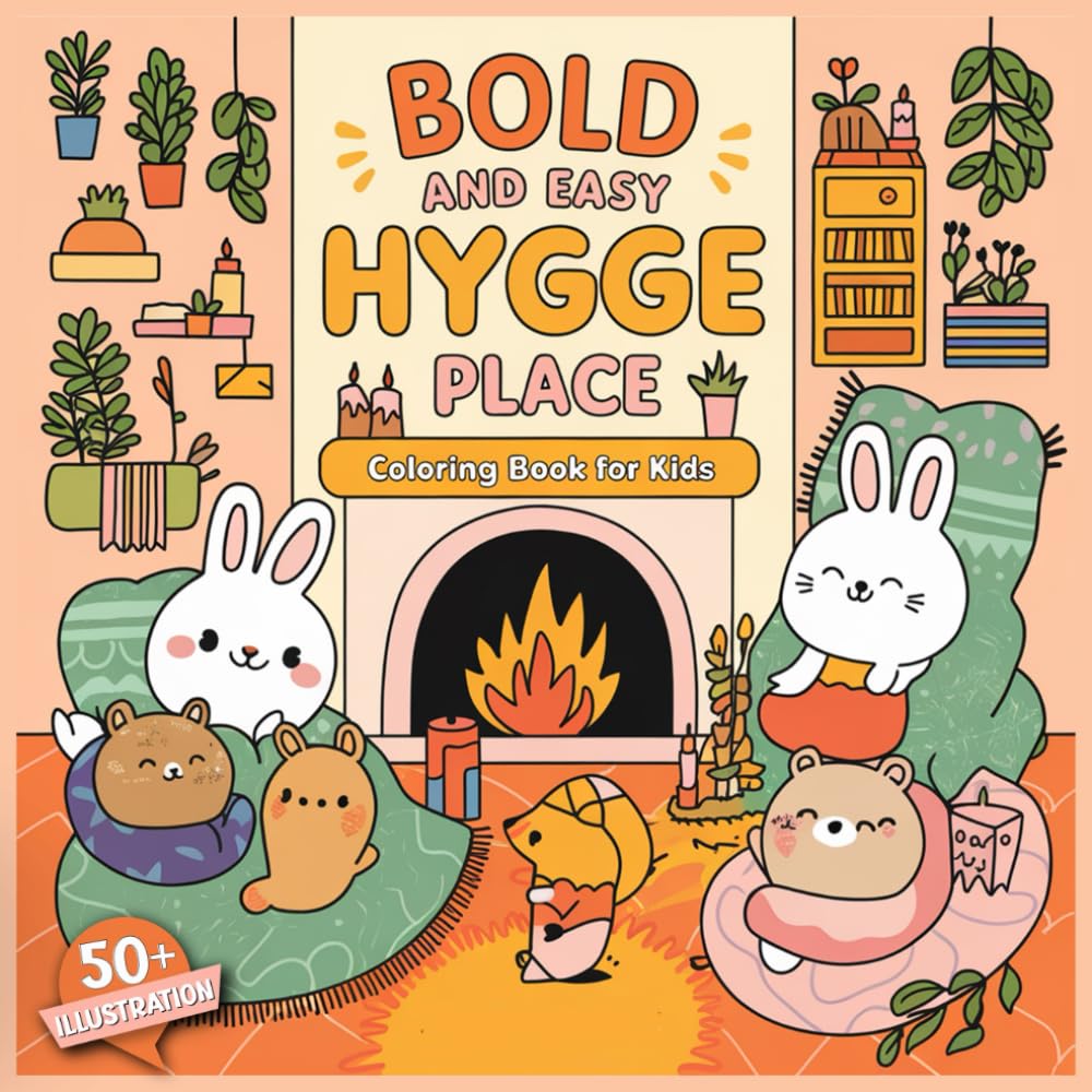 Bold and Easy Hygge Place Coloring Book for Kids: 50+ Cozy and Cute Animal Scenes for Relaxation and Creativity: A Fun and Relaxing Coloring Adventure ... in Hygge-Inspired Settings for Kids Ages 4-8