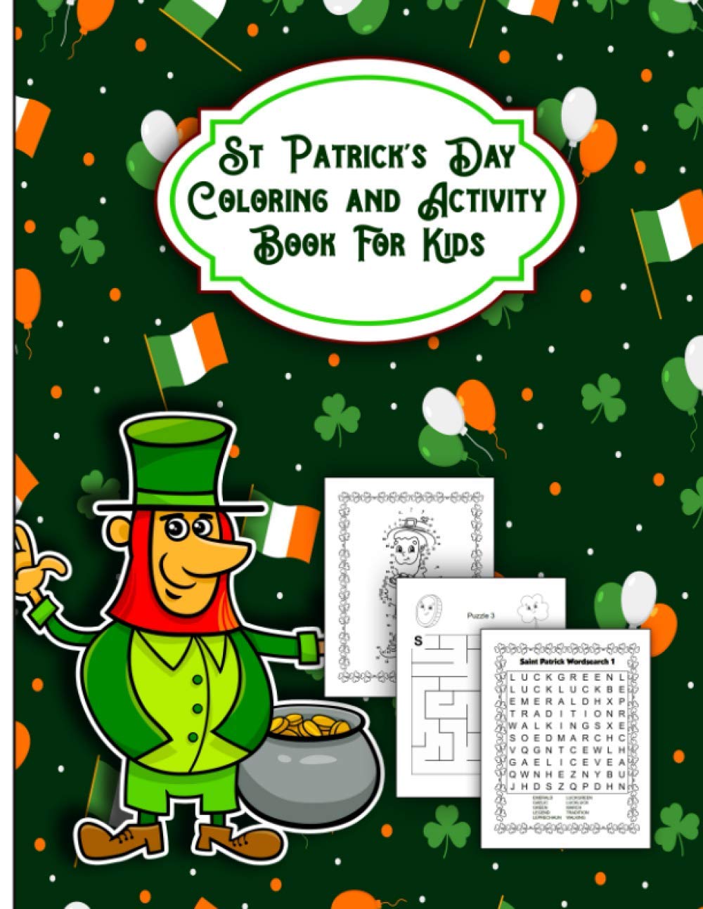 St. Patrick's Day Coloring and Activity Book for Kids: Fun Workbook Game Activities Pages For Learning, with Shadow Matching Coloring, Dot to Dot, Maze Puzzles, Word Search, and More!