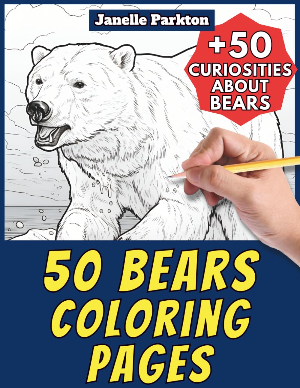 50 Bears Coloring Pages for Kids: +50 amazing facts about bears. Coloring book for children aged 4 and over (Color and learn with Janelle - Animals)