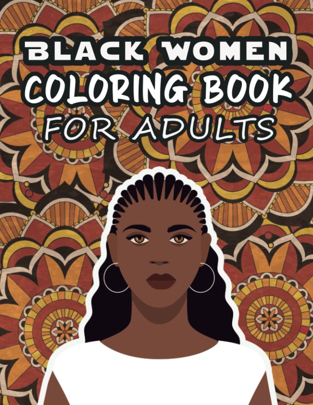 Black Women Coloring Book For Adults: An Adult Coloring Book Celebrating Black and Brown Afro American Queens | Beautiful Curvy Black Women Self Care ... Black Coloring Book For Adults Women And Men
