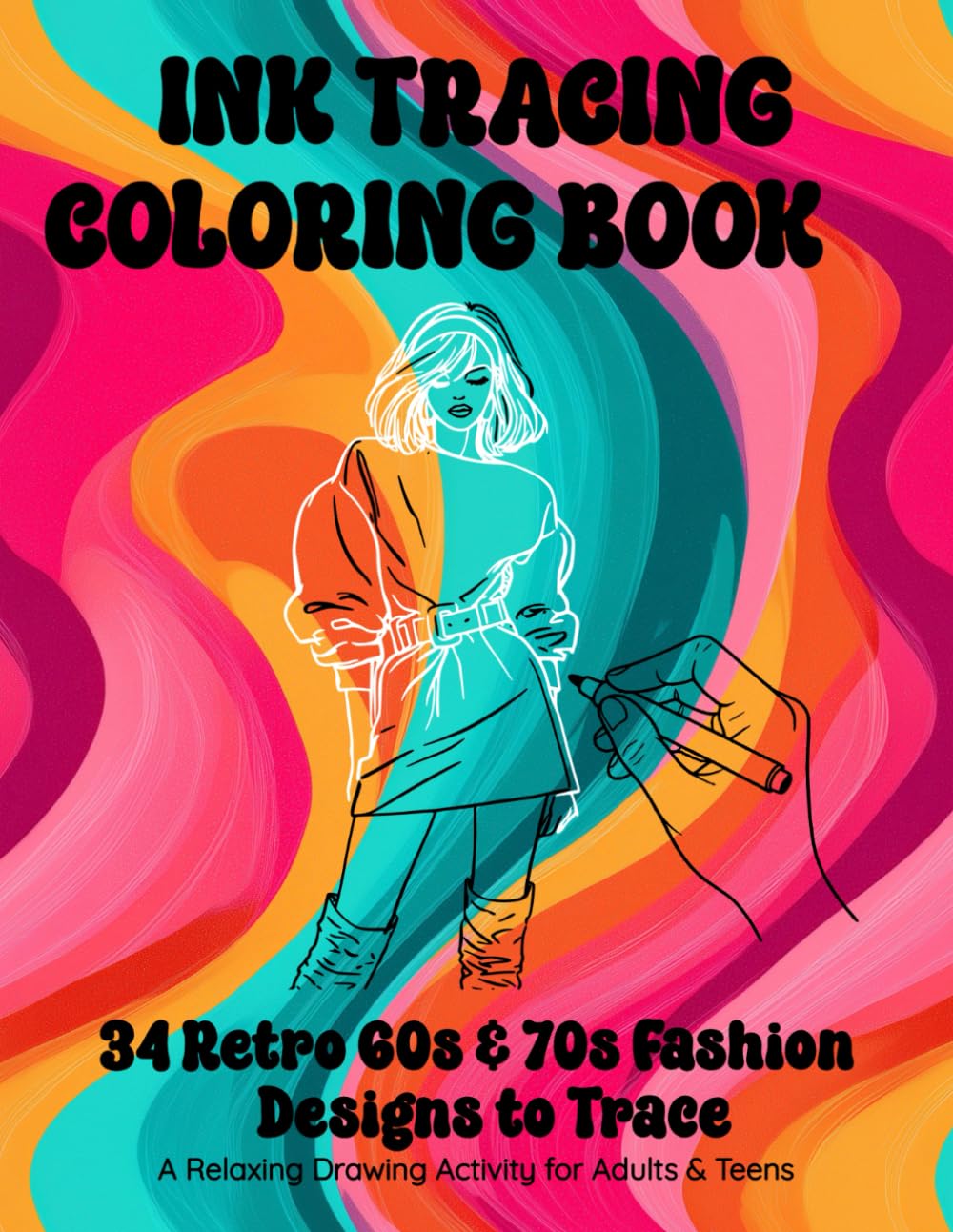 Ink Tracing Coloring Book: 34 Retro 60s & 70s Fashion Designs to Trace. A Relaxing Drawing Activity for Adults & Teens (Trace and Create)