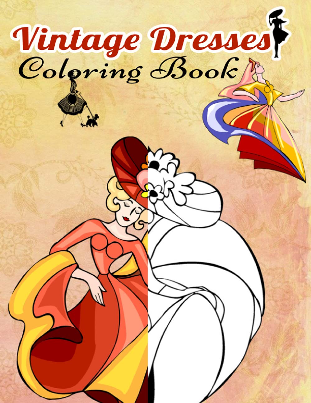 Vintage Dresses Coloring Book: Beauty Gorgeous Style Fashion Design and Old Fashioned Coloring Books for Adults, Women, Girls, Teens and Children's | Stress Relieving And Relaxing Designs