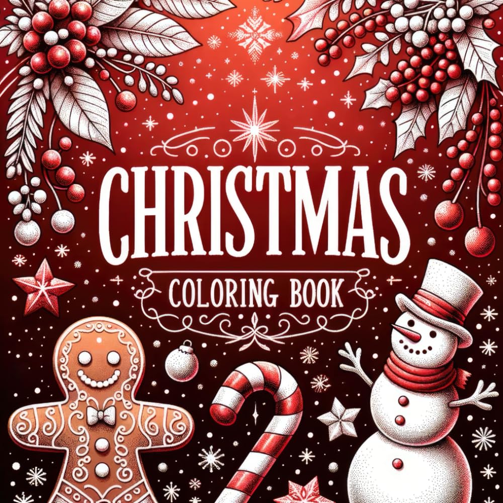 Christmas Coloring Book: For All Ages, 40 Kids Friendly Festive Illustrations, Filled Up with Cozy Scenes, Sweets, Cute Cupcakes, Bold & Easy Doodles, Holidays Relaxation and Magic of Winter Season