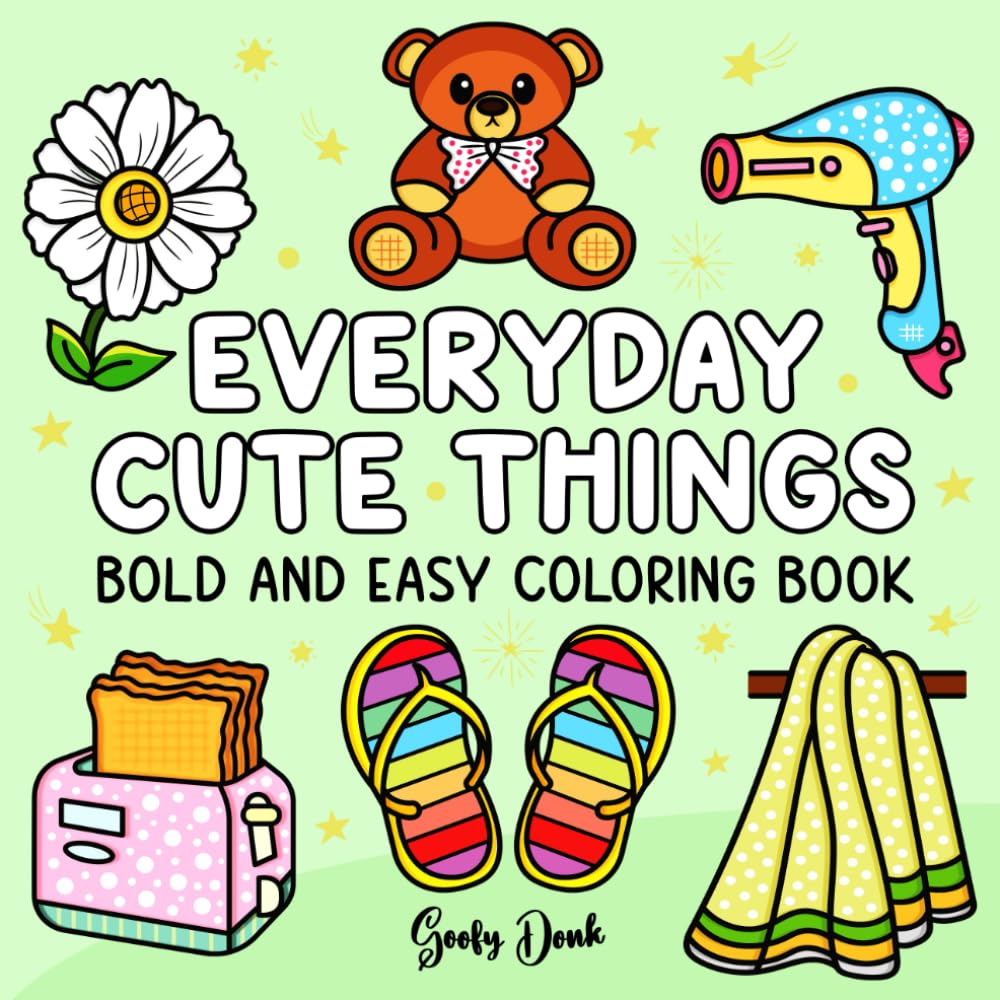 Everyday Cute Things Bold and Easy Coloring Book: Featuring Daily Life Lovely Stuff, Big and Simple Designs for Adults and Kids for Stress Relief and Relaxation (Bold & Easy Coloring Books)