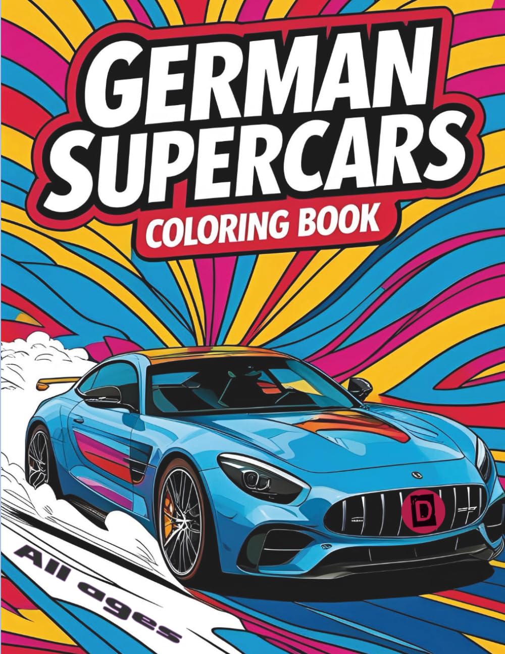 German Supercars Coloring Book: Detailed and Intricate Designs of Classic and Modern German Supercars — Perfect for Relaxation, Stress Relief, and Creative Fun for All Ages (Car Coloring Books)