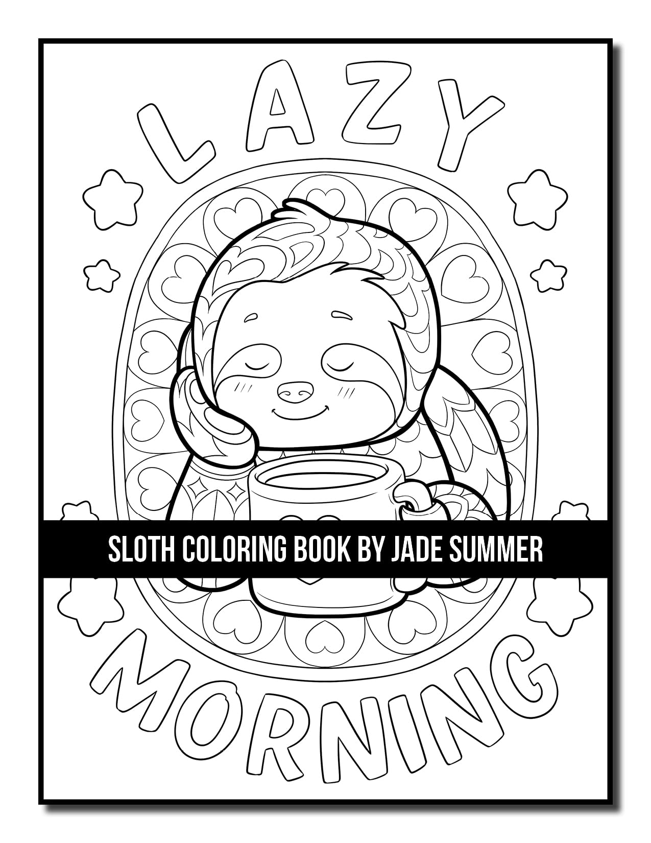 Sloth Coloring Book: For Adults With Lazy, Adorable, Funny, and Silly Sloths