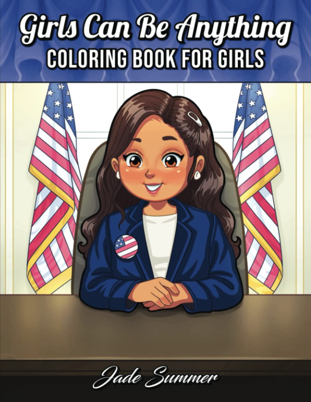 Girls Can Be Anything: A Girls Coloring Book with Careers and Inspirational Quotes to Motivate, Encourage and Build Confidence
