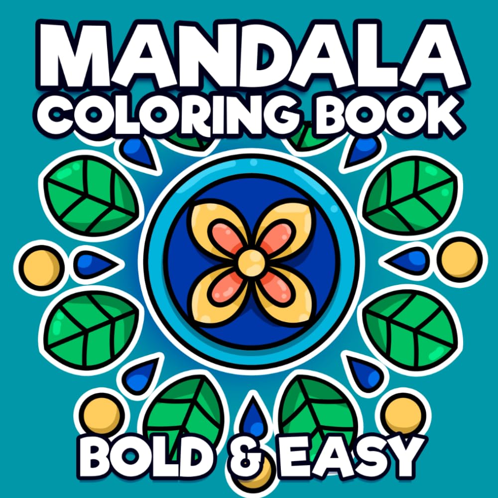Mandala Coloring Book: Bold & Easy Patterns for Stress Relief and Relaxation | Simple Designs Suited for Adults, Teens and Kids