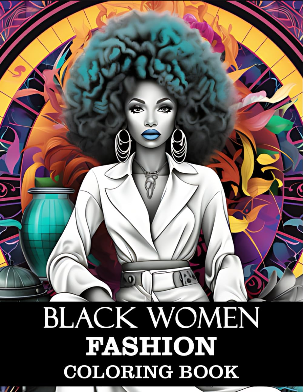 Black Women Fashion Coloring Book: Adult Coloring Book Celebrating the Beauty and Diversity of African American Women.Fashion Book a collection of illustration of Black Women in all walks of life.
