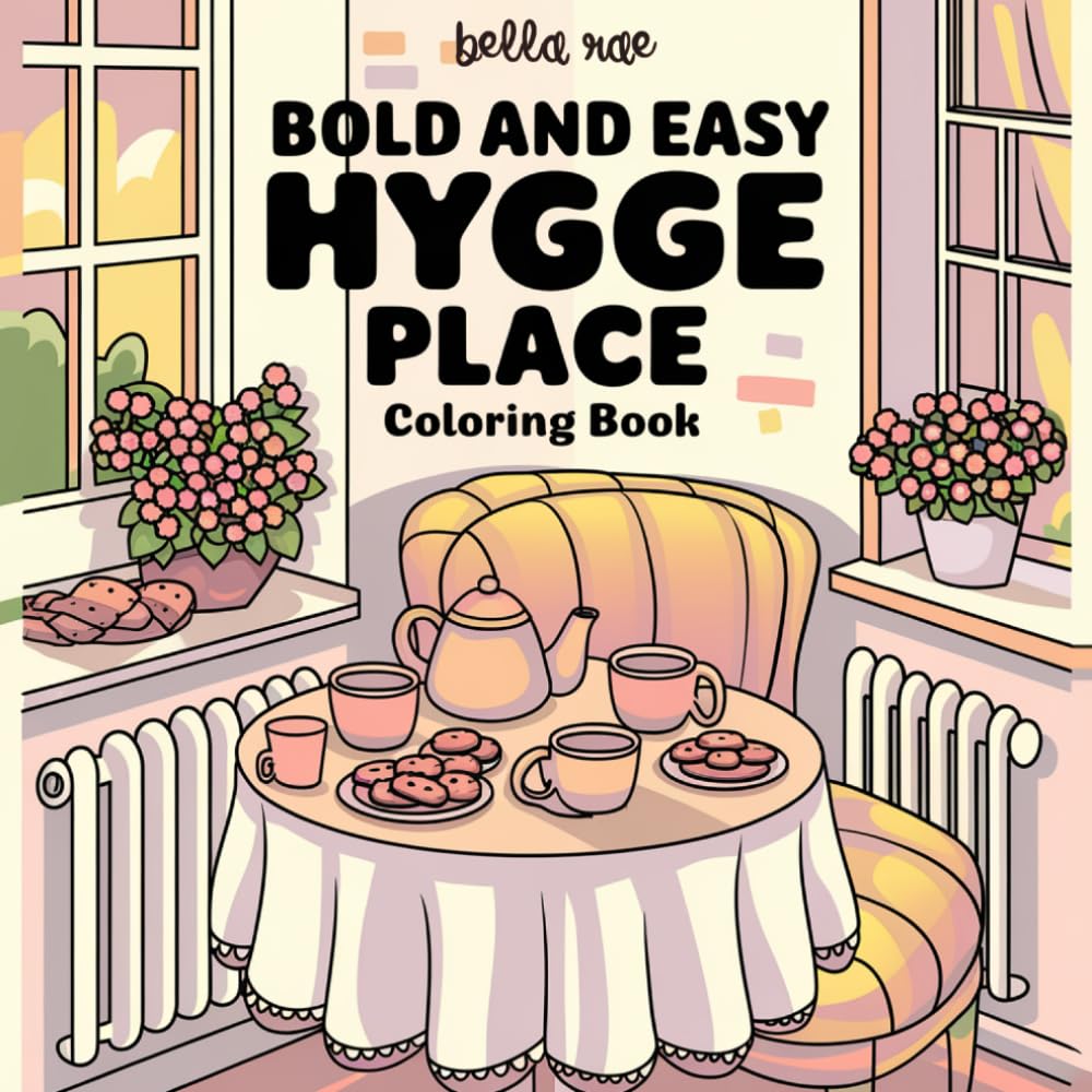 Hygge Place Coloring Book: Simple and Bold Designs for Relaxation with Cozy Illustrations, Perfect for Adults and Teens