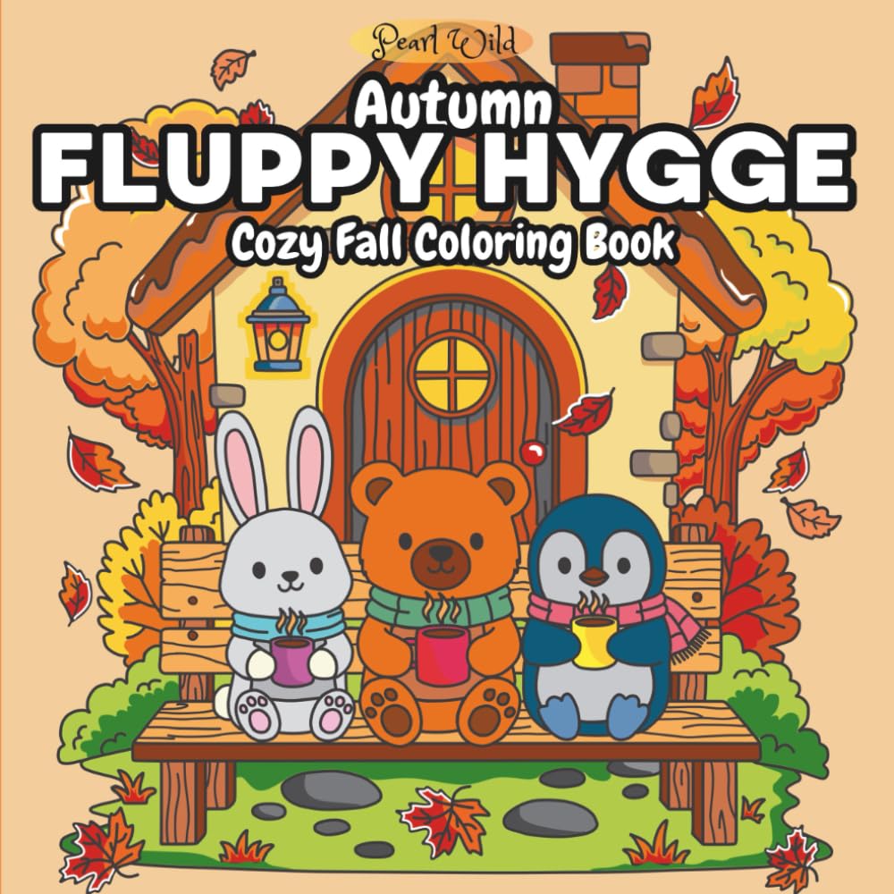 Fluppy Hygge: Cute fluffy and Cozy Fall Coloring Book for Adults & Teens Featuring Adorable Animal buddies in Autumn Scenes for Relaxation