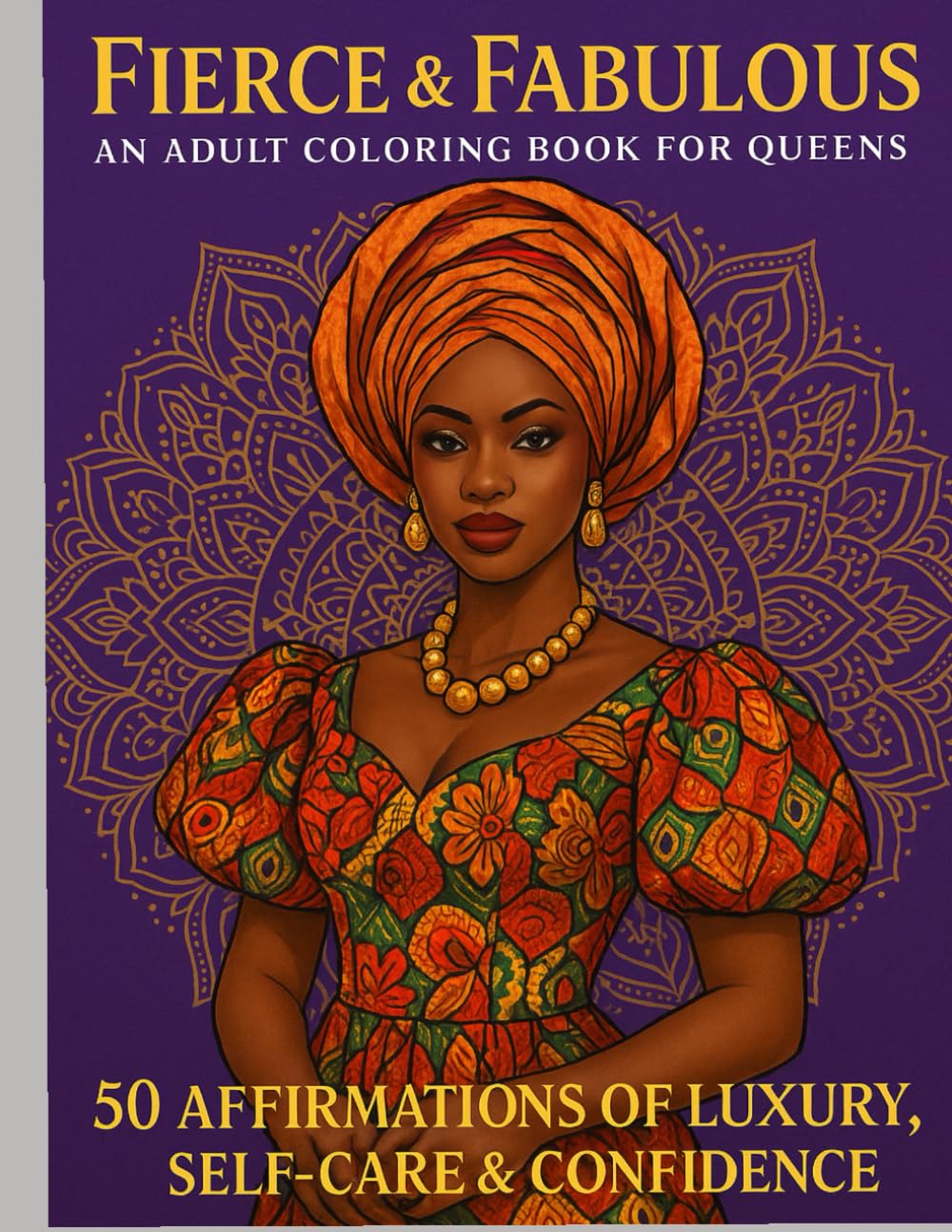 Fierce & Fabulous: An Adult Coloring Book for Queens: 50 Affirmations of Luxury, Self-Care & Confidence