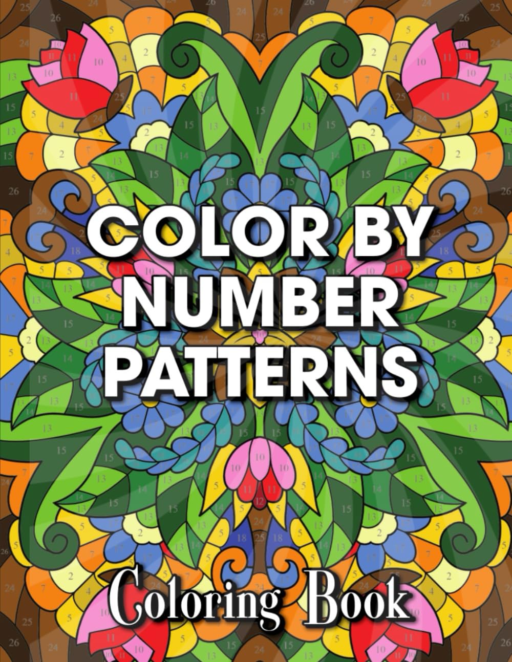 Color by Number Patterns: An Adult's Delightful Coloring Book with Straightforward and Calming Pages (Color by Number Collection)