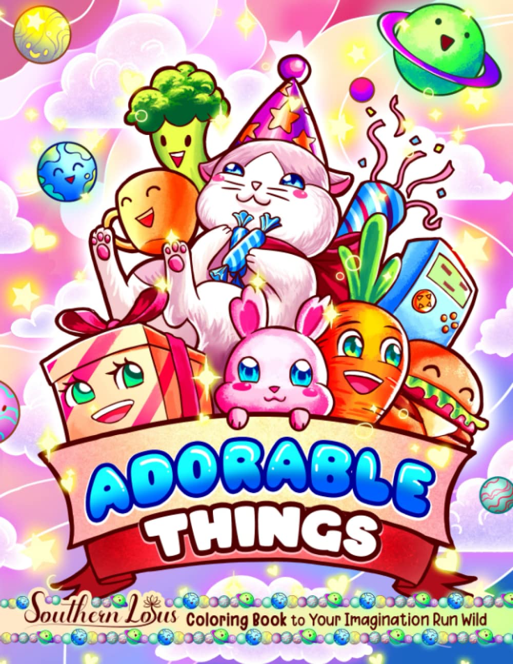 Adorable Things Coloring Book: Lovely Illustrations Of Cute Stuff, Foods, Fantasy Creatures For Relaxing Activities, Fun And Easy Color Pages For Toddlers Kids Adults Colorists