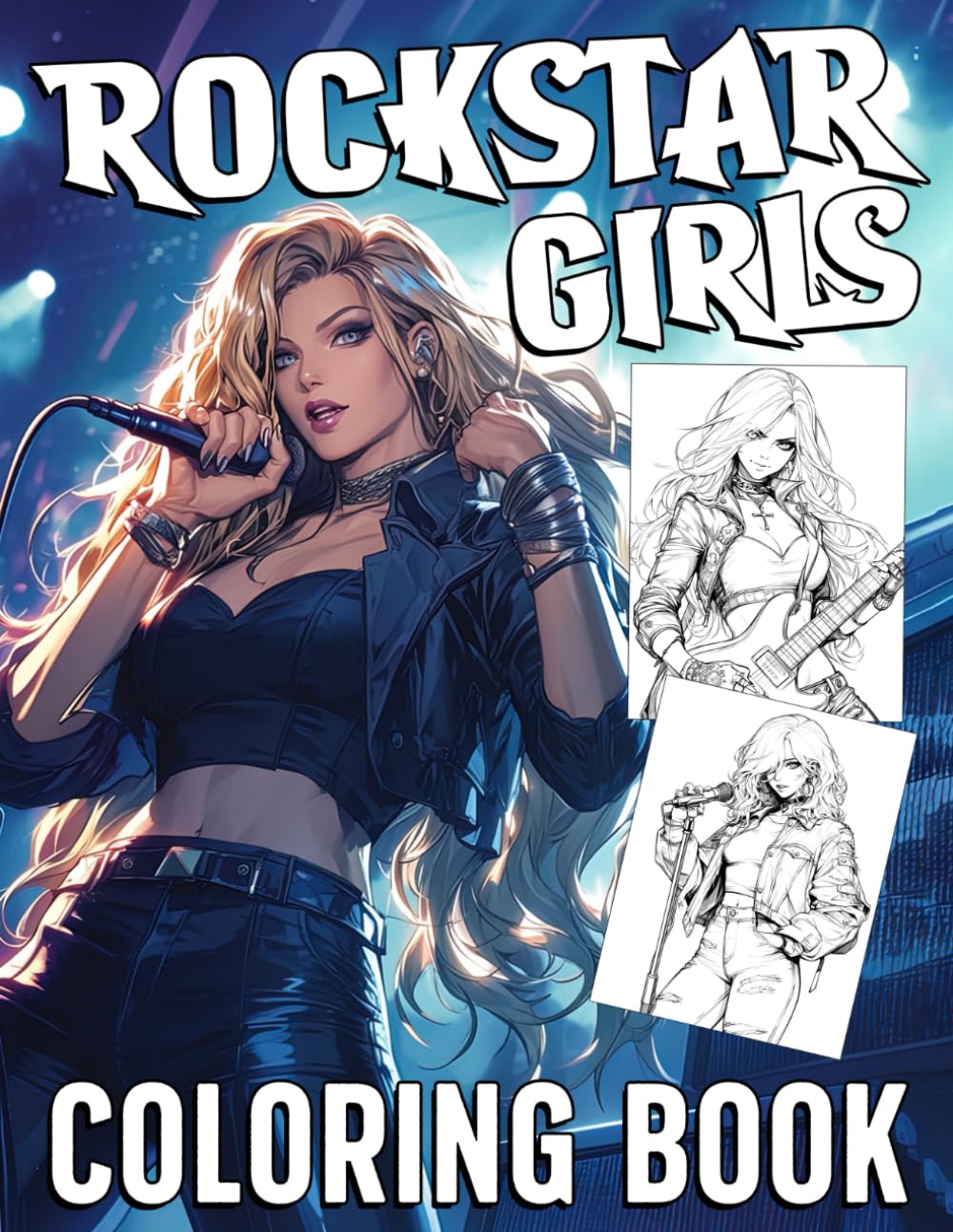 Rockstar Girls Coloring Book: Legendary Rockers Coloring Pages Featuring Dynamic Stage Presence Illustrations for Teens and Adults Relaxation and Imagination