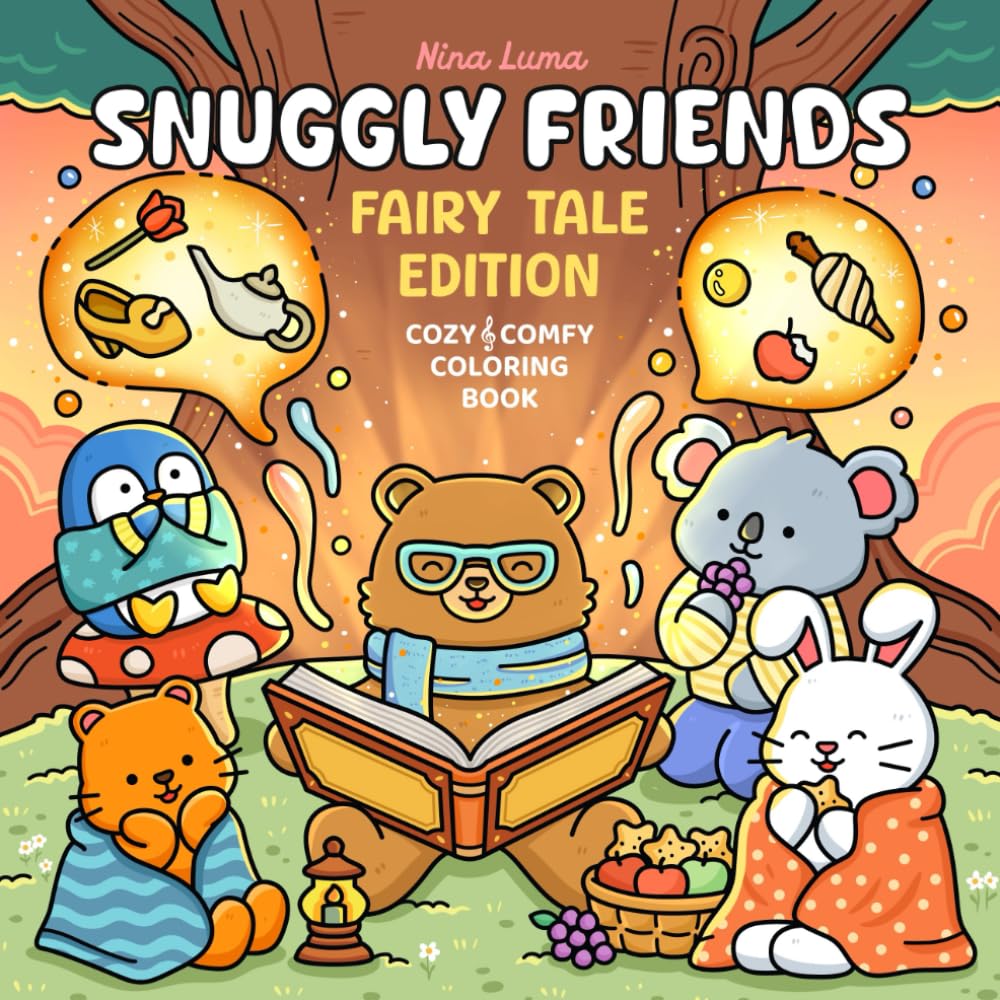 Snuggly Friends - Fairy Tale Edition: Super Cute and Fun Coloring Book for Adults & Teens with Cozy Fuzzy Animal Characters in Hygge Fairytale Worlds ... Music (Snuggly Friends Coloring Series)