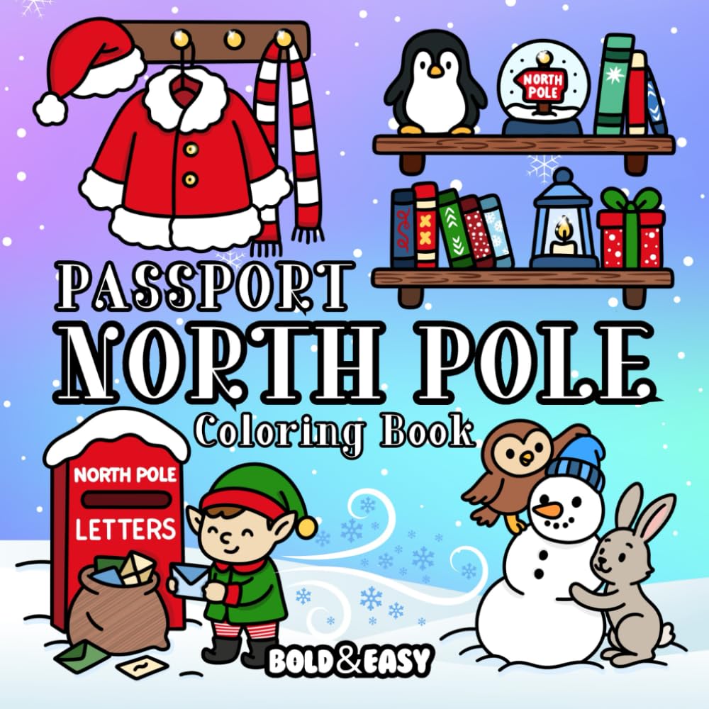 Bold and Easy Passport North Pole Coloring Book: Magical Christmas Coloring Book for Adults and Kids | 40+ Hand-Drawn North Pole Designs | Simple, ... Coloring Pages (Bold & Easy Coloring Books)