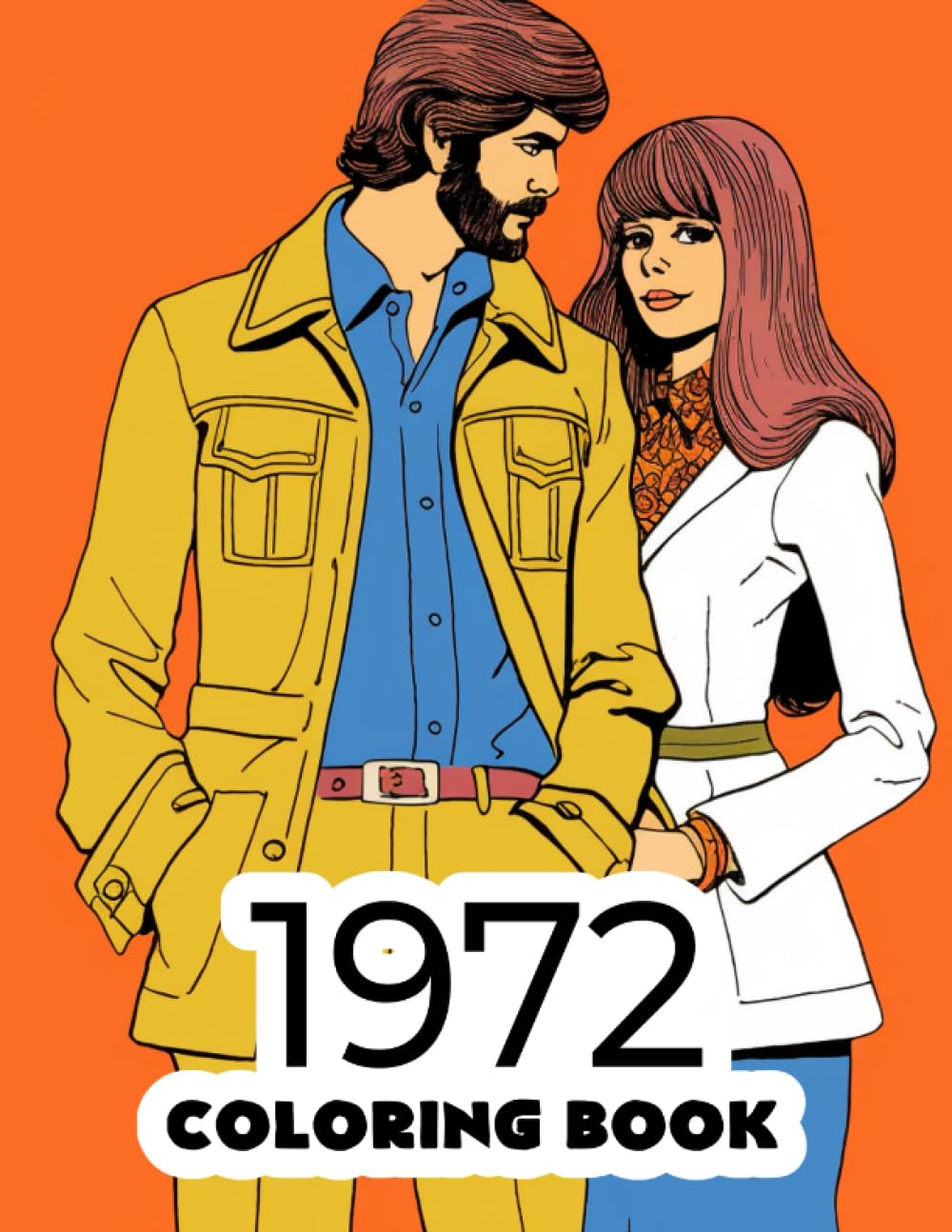 1972 Coloring Book: 1970s Retro coloring book featuring iconic scenes, fashion, and history