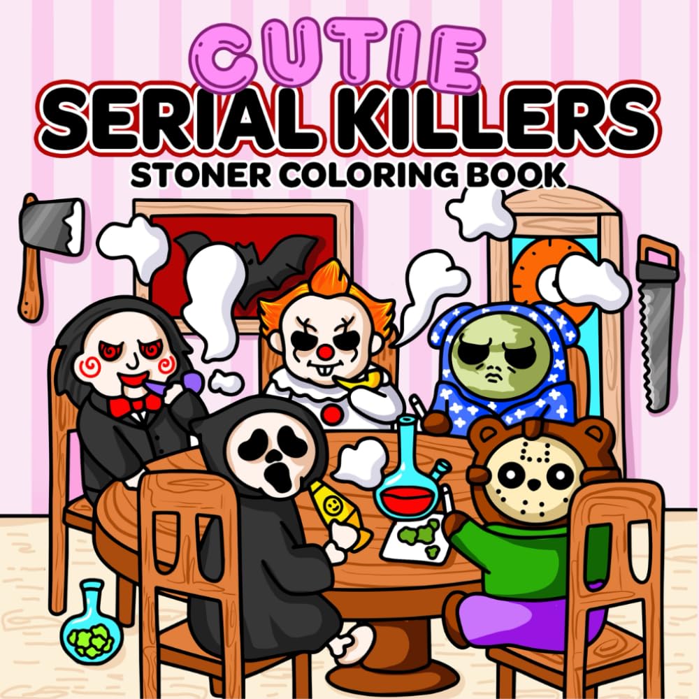 Cutie Serial Killers: Stoner Coloring Book For Adults Featuring Spooky Horror Characters in Funny and Cozy Hygge Moments for Stress Relief and Relaxation