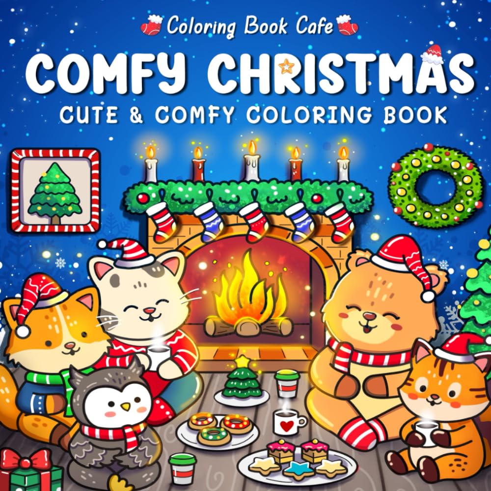 Comfy Christmas: Cute and Cozy Coloring Book for Adults & Teens Featuring Christmas Hygge Scenes with Adorable Animal Characters (Cute and Comfy Coloring Books)