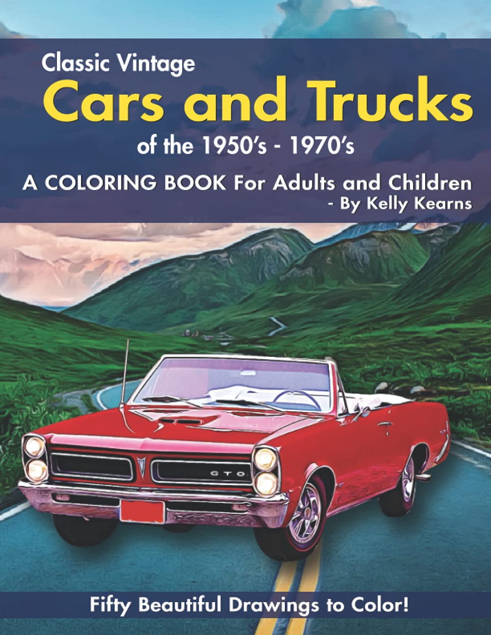 Classic Vintage Cars and Trucks of The 1950's-1970's: A Coloring Book for Adults and Children