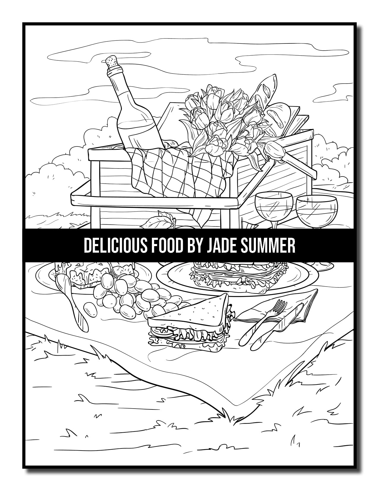 Delicious Food: An Adult Coloring Book with Decadent Desserts, Luscious Fruits, Relaxing Wines, Fresh Vegetables, Juicy Meats, Tasty Junk Foods, and More!