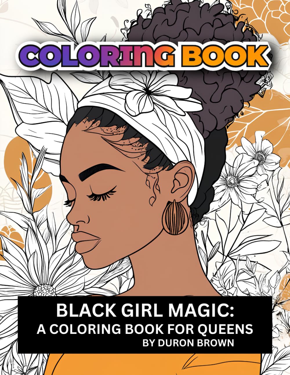Black Girl Magic: An Inspirational Adult Coloring Book for Queens