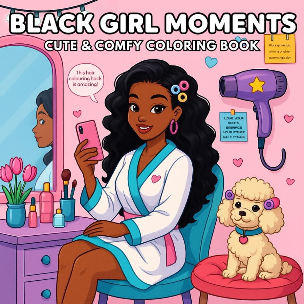 Black Girl Moments: Cute & Comfy Coloring Book for Adults and Teens – 50 Beautiful Hand-Drawn Illustrations – Celebrate the beauty, confidence, and joy of Black women