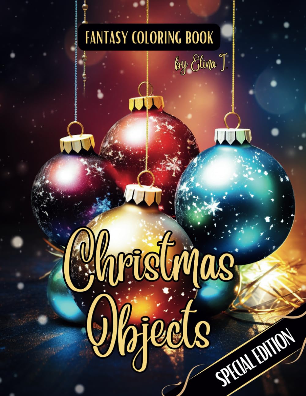 Fantasy Coloring Book Christmas Objects Special Edition: For Adults and Teens | Black Line and Grayscale Images of Christmas Objects (The Enchanting World of Christmas Coloring Books)