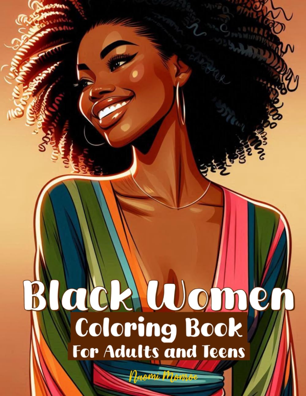 Black Women Coloring Book for Adults and Teens: 50 Portraits of Beautiful African American Ladies & 5 Inspiring Success Stories of Famous Black Icons