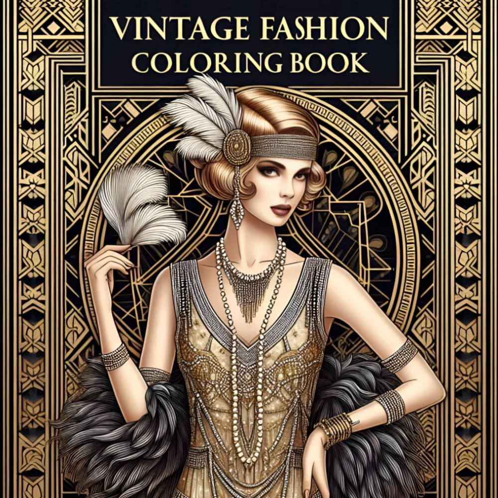 Vintage Fashion Coloring Book: Timeless Styles to Color: A Timeless Collection of Fashion Through the Decades