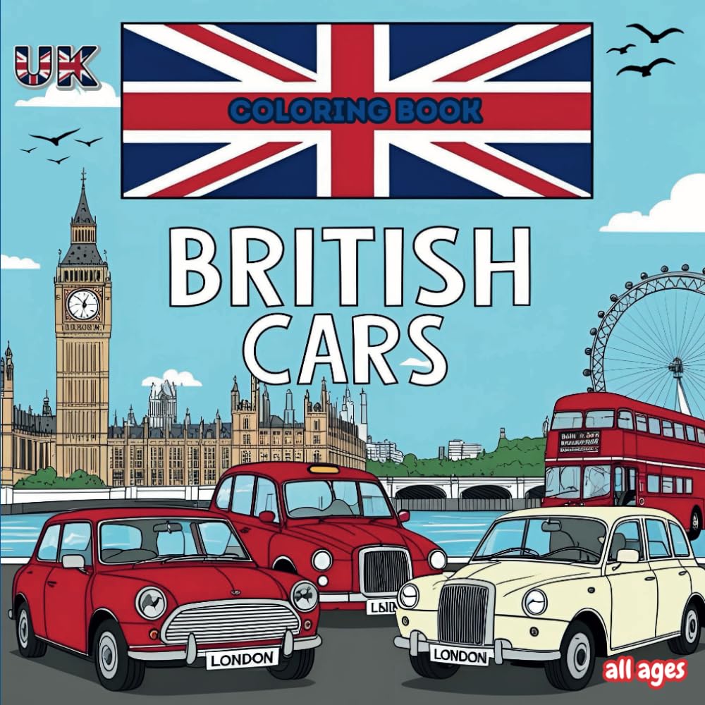 BRITISH CARS COLORING BOOK: Classic and Modern Vehicles, Luxury Cars, Sports Cars, Iconic Designs, Timeless Elegance, Automotive Art (Car Coloring Books)
