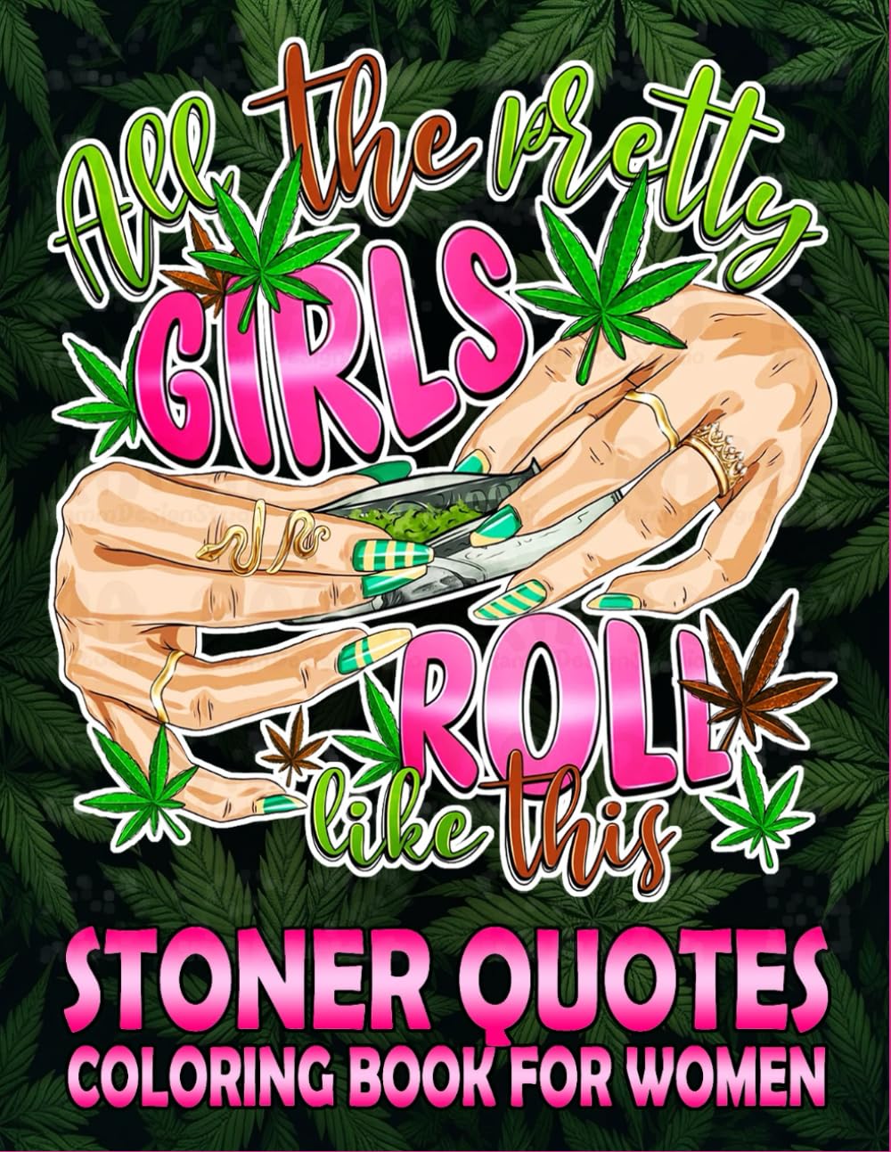 Stoner Quotes Coloring Book For Women: Cannabis Coloring Book For Adults. Funny Weed Coloring Book for Smoker Women